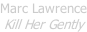 Marc Lawrence Kill Her Gently