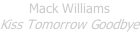 Mack Williams Kiss Tomorrow Goodbye