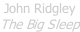 John Ridgley The Big Sleep