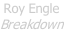 Roy Engle Breakdown