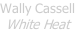 Wally Cassell White Heat