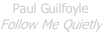 Paul Guilfoyle Follow Me Quietly