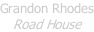 Grandon Rhodes Road House