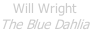 Will Wright The Blue Dahlia