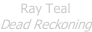 Ray Teal Dead Reckoning