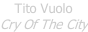 Tito Vuolo Cry Of The City