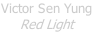 Victor Sen Yung Red Light