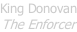 King Donovan The Enforcer